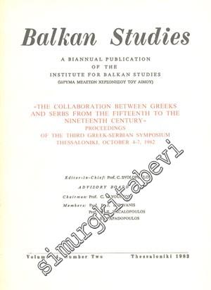 Balkan Studies: A Biannual Publication of the Institute for Balkan Studies “The Collaboration Between Greeks and Serbs From the Fifteenth to the Nineteenth Century” Proceedings of the Third Greek-Serbian Symposium Thessaloniki, October 4-7, 1982 - Yıl: 1