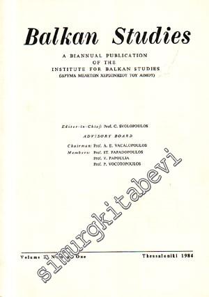 Balkan Studies: A Biannual Publication of the Institute for Balkan Studies   - Yıl: 1984, Volume: 25, Number One       1984