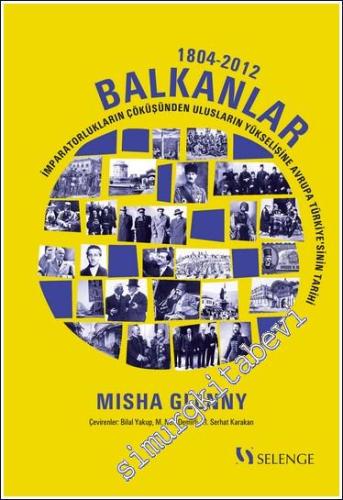 Balkanlar (1804-2012) : İmparatorlukların Çöküşünden Ulusların Yükselişine Avrupa Türkiye'sinin Tarihi -        2024