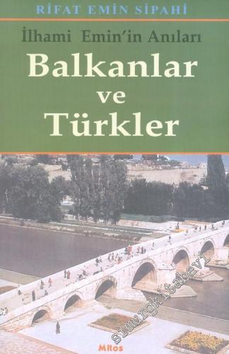 Balkanlar ve Türkler: İlhami Emin'in Anıları -