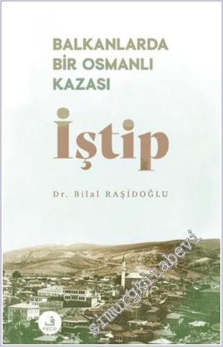 Balkanlarda Bir Osmanlı Kazası İştip -        2025