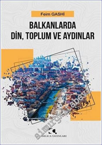 Balkanlarda Din Toplum ve Aydınlar - 2022