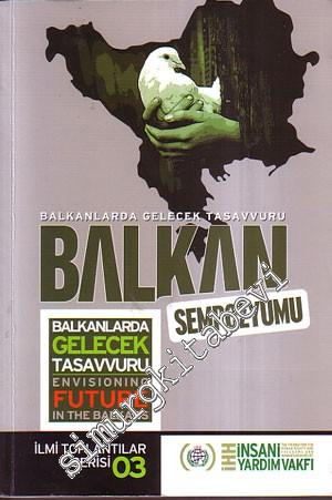 Balkanlarda Gelecek Tasavvuru: Kültür, Siyaset, Örgütlenme ve İşbirliğ