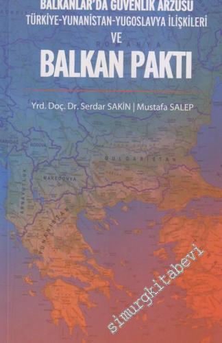Balkanlar'da Güvenlik Arzusu ve Balkan Paktı: Türkiye,Yunanistan, Yugo