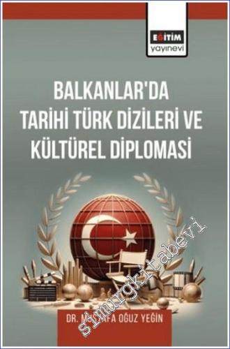 Balkanlar'da Tarihi Türk Dizileri ve Kültürel Diplomasi - 2024