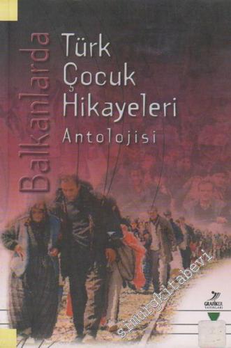 Balkanlarda Türk Çocuk Hikayeleri Antolojisi -        2002
