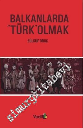 Balkanlarda Türk Olmak -