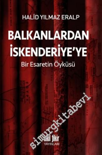 Balkanlardan İskenderiye'ye Bir Esaretin Öyküsü -