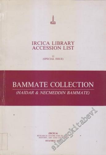 Bammate Collection: IRCICA Library Accession List 11 ( Special Issue )