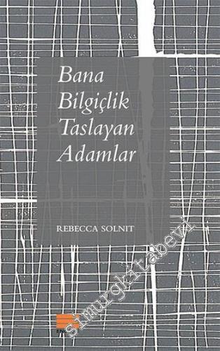 Bana Bilgiçlik Taslayan Adamlar -