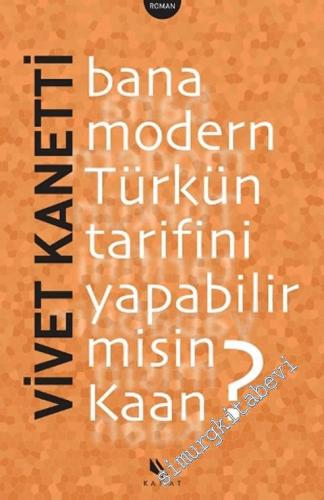 Bana Modern Türkün Tarifini Yapabilir misin Kaan? -