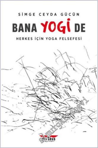 Bana Yogi De: Herkes İçin Yoga Felsefesi -        2025