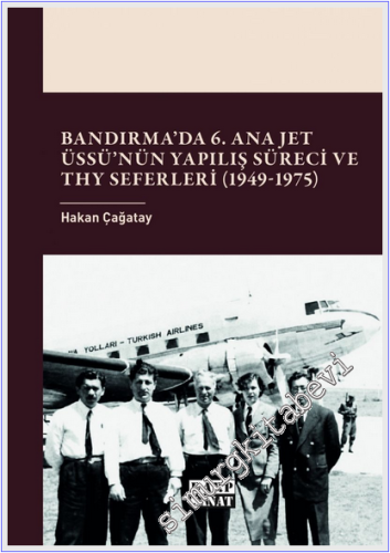 Bandırma'da 6. Ana Jet Üssü'nün Yapılış Süreci ve THY Seferleri (1949-1975 -