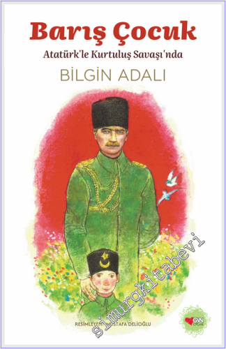 Barış Çocuk Atatürk'le Kurtuluş Savaşı'nda