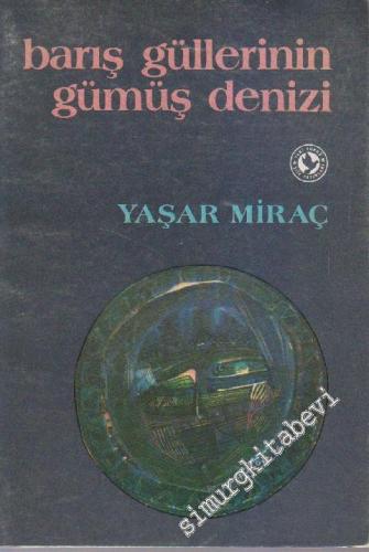 Barış Güllerinin Gümüş Denizi -