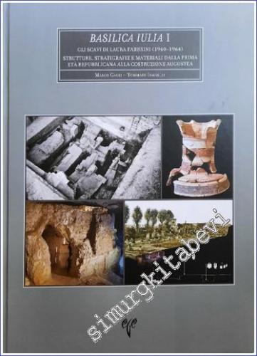 Basilica Iulia 1 : Gli Scavi di Laura Fabrini (1960 - 1964) - Strutture Stratigrafie e Materiali dalla Prima eta Repubplicana alla Costruzione Augustea -        2022