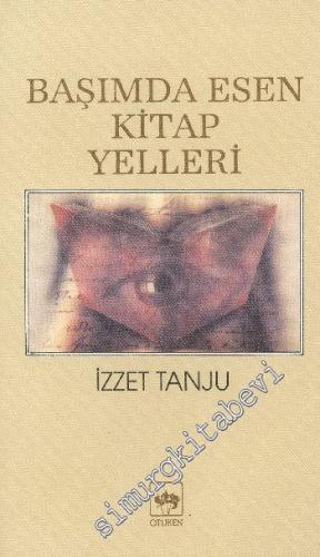 Başımda Esen Kitap Yelleri 1: Felsefe, Tarih, Edebiyat -