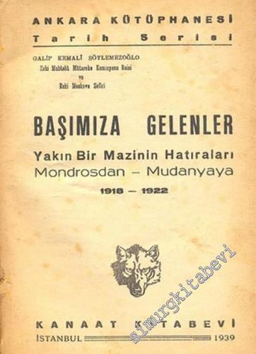 Başımıza Gelenler: Yakın Bir Mazinin Hatıraları, Mondrosdan Mudanyaya,