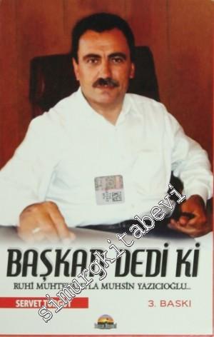 Başkan Dedi Ki: Ruhu Muhtevasıyla Muhsin Yazıcıoğlu