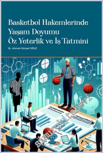 Basketbol Hakemlerinde Yaşam Doyumu Öz Yeterlik ve İş Tatmini -        2024