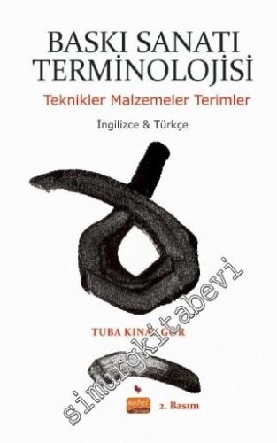 Baskı Sanatı Terminolojisi : Teknikler Malzemeler Terimler -