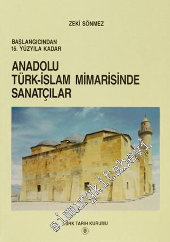 Başlangıcından 16. Yüzyıla Kadar Anadolu Türk - İslam Mimarisinde Sanatçılar -        1995