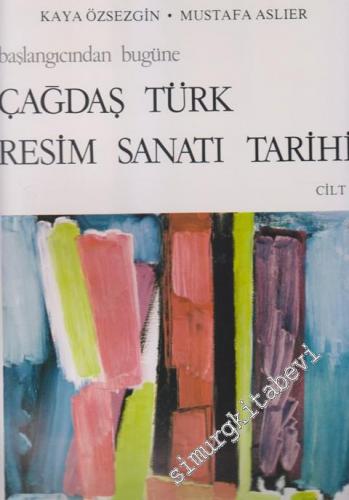 Başlangıcından Bugüne Çağdaş Türk Resim Sanatı Tarihi Cilt 4