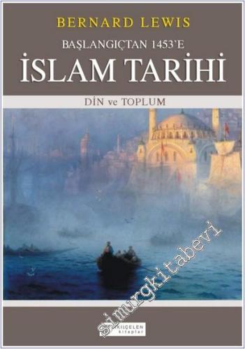 Başlangıçtan 1453'e İslam Tarihi - Din ve Toplum -        2025