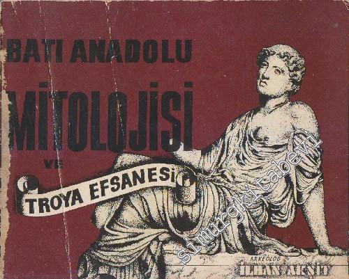 Batı Anadolu Mitolojisi ve Troya Efsanesi