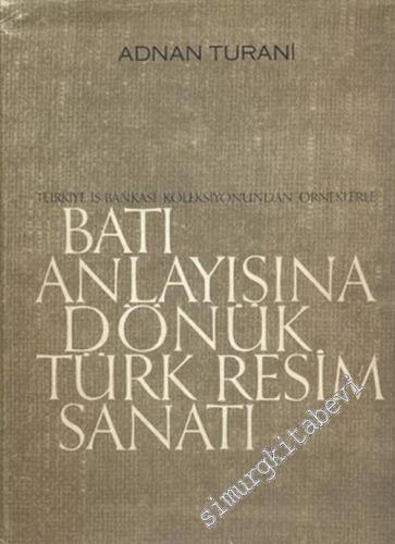 Batı Anlayışına Dönük Türk Resim Sanatı: Türkiye İş Bankası Koleksiyon