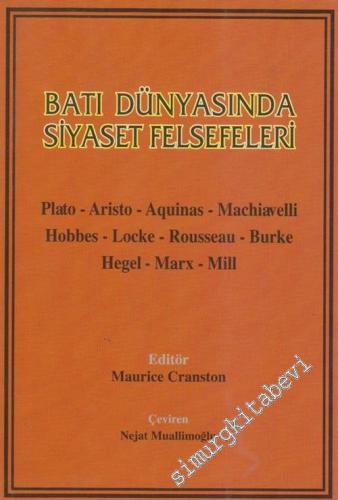 Batı Dünyasında Siyaset Felsefeleri: Plato - Aristo - Rousseau - Hegel - Burke - Machiavelli - Marx - Mill -