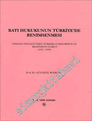 Batı Hukukunun Türkiye'de Benimsenmesi: Osmanlı Devleti'nden Türkiye Cumhuriyeti'ne Resepsiyon Süreci 1839 - 1939 -        1996