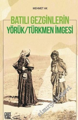 Batılı Gezginleri Yörük-Türkmen İmgesi -        2021