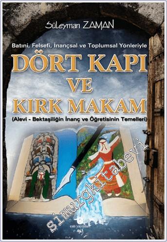 Batıni Felsefi İnançsal ve Toplumsal Yönleriyle Dört Kapı ve Kırk Makam: Alevi - Bektaşiliğin İnanç ve Öğretisinin Temelleri - 2015
