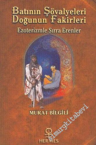 Batının Şövalyeleri, Doğunun Fakirleri: Ezoterizmle Sırra Erenler -        2006