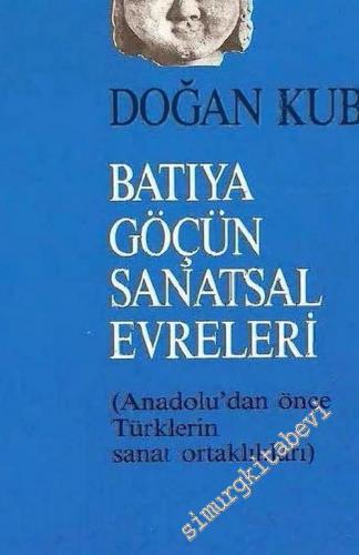 Batıya Göçün Sanatsal Evreleri: Anadolu'dan Önce Türklerin Sanat Ortaklıkları -        1993