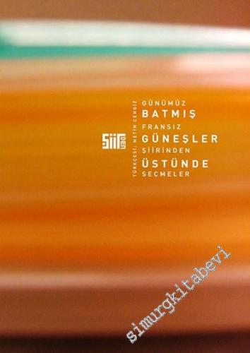 Batmış Güneşler Üstünde: Günümüz Fransız Şiirinden Seçmeler