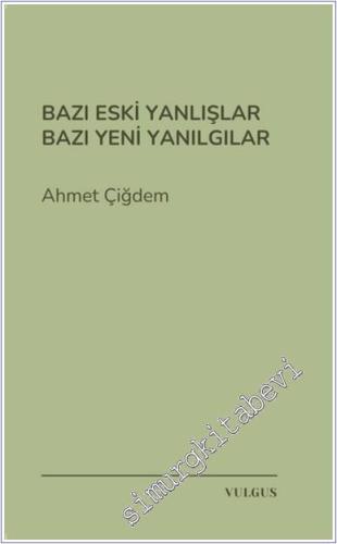 Bazı Eski Yanlışlar Bazı Yeni Yanılgılar -        2024