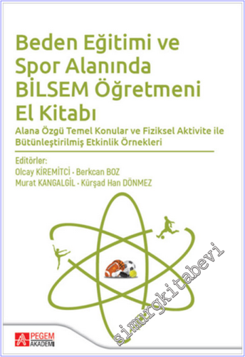 Beden Eğitimi ve Spor Alanında Bilsem Öğretmeni El Kitabı : Alana Özgü Temel Konular ve Fiziksel Aktivite ile Bütünleştirilmiş Etkinlik Örnekleri -        2025