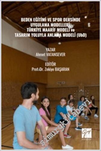 Beden Eğitimi ve Spor Dersinde Uygulama Modelleri, Türkiye Maarif Modeli ve Tasarım Yoluyla Anlama Modeli (UbD -        2025