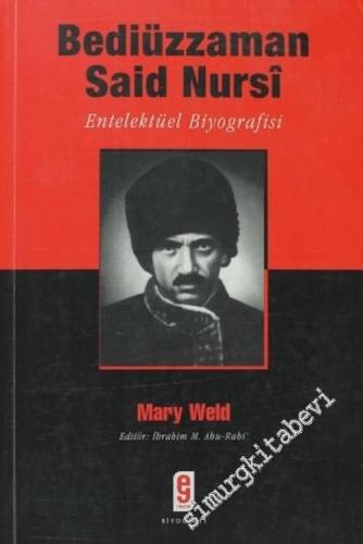 Bediüzzaman Said Nursi: Entelektüel Biyografisi -        2006