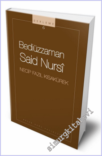 Bediüzzaman Said Nursi: Hayatı ve Nur Risalesi'nden Parçalar
