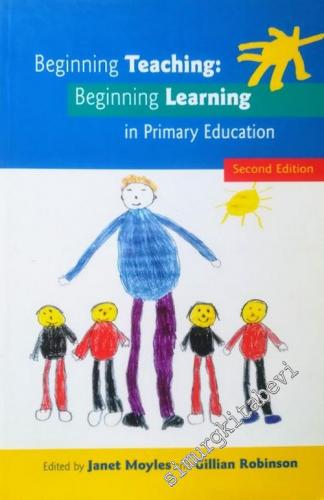 Beginning Teaching: Beginning Learning in Primary Education