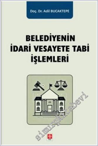 Belediyenin İdari Vesayete Tabi İşlemleri -        2025