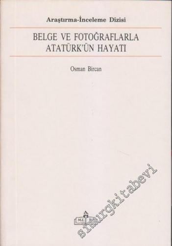 Belge ve Fotoğraflarıyla Atatürk'ün Hayatı -