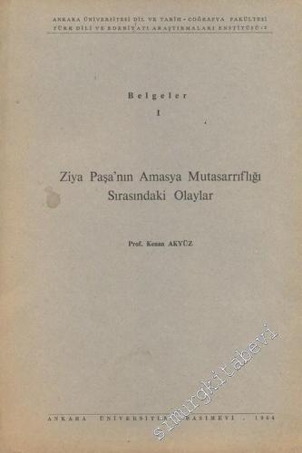 Belgeler 1 - Ziya Paşa'nın Amasya Mutasarrıflığı Sırasındaki Olaylar -        1964