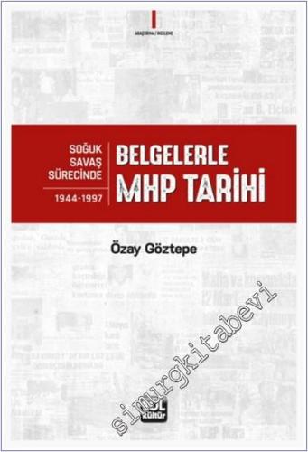 Belgelerle MHP Tarihi - Soğuk Savaş Sürecinde (1944-1997) -        2025