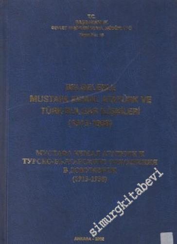 Belgelerle Mustafa Kemal Atatürk ve Türk - Bulgar İlişkileri ( 1913 - 1938 ) -        2002
