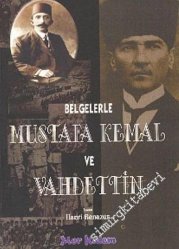 Belgelerle Mustafa Kemal ve Vahdettin
