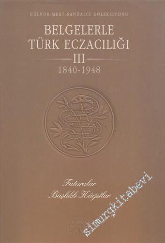 Belgelerle Türk Eczacılığı 1840 - 1948, 3. Cilt, (1. Kitap) Faturalar,